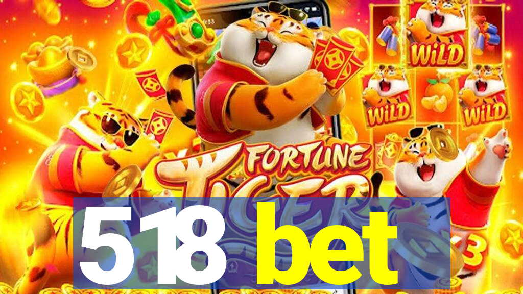 518 bet